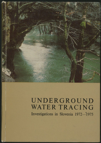 Underground Water tracing : Investigations in Slovenia 1972-1975 / International Symposium of Underground Water Tracing editors R. Gospodarič & F. Habič