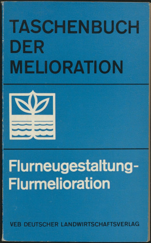 Flurneugestaltung, Flurmelioration / unter Federführung von G. Schnurrbusch u. unter Mitarb. von L. Bauer [et.al.]