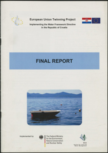Implementing the Water Framework Directive in the Republic of Croatia : European Union Twinning Project : final report / implemented by The Federal Ministry for the Environment, Nature Conservation and Nuclear Safety