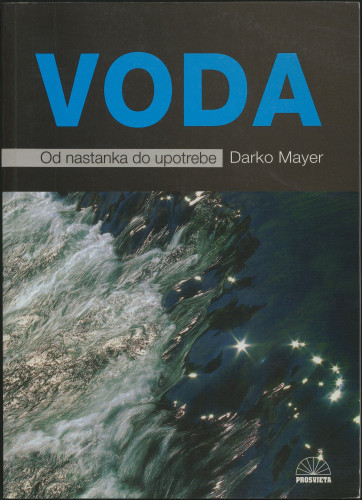 Voda : od nastanka do upotrebe / Darko Mayer