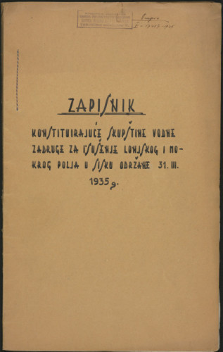 Zapisnik konstituirajuće Skupštine vodne zadruge za isušenje Lonjskog i Mokrog polja u Sisku održane 31.III 1935. g