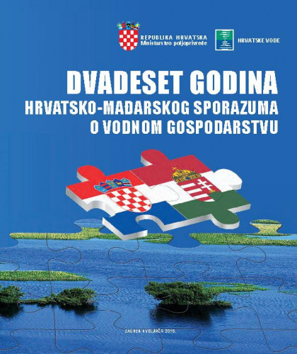 Dvadeset godina hrvatsko-mađarskog sporazuma o vodnom gospodarstvu / [uređivački odbor Dražen Kurečić ... et al.]